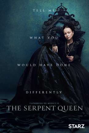 Série A Rainha Serpente - The Serpent Queen - 1ª Temporada 2022