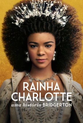 Série Rainha Charlotte - Uma História Bridgerton - 1ª Temporada Legendada 2023