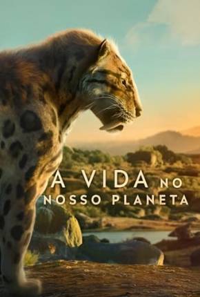 Série A Vida no Nosso Planeta - 1ª Temporada 2023