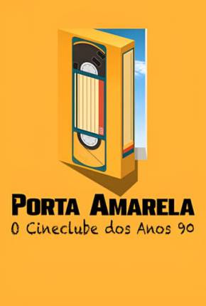 Filme Porta Amarela - O Cineclube dos Anos 90 2023