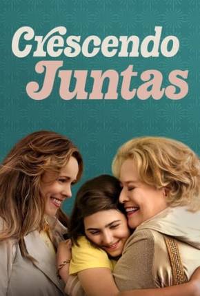 Filme Crescendo Juntas 2023