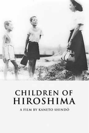 Filme Filhos de Hiroshima / Genbaku no ko - Legendado 1952