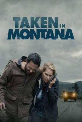 Filme Taken in Montana - Legendado 2023