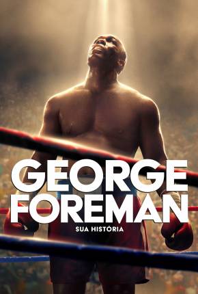 Filme George Foreman - Sua História 2023