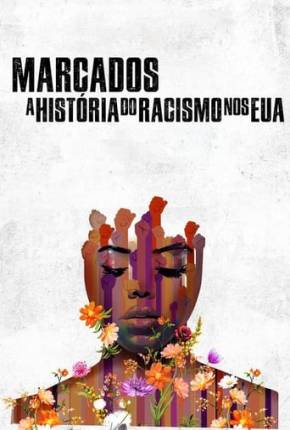 Filme Marcados - A História do Racismo nos EUA 2023