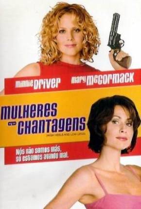 Filme Mulheres e Chantagens / High Heels and Low Lifes 2001