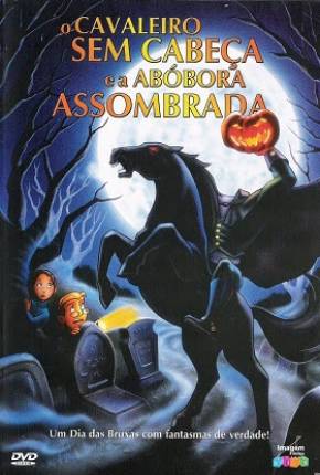 Filme O Cavaleiro Sem Cabeça e a Abobora Assombrada 2003