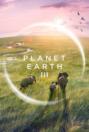 Série Planet Earth III - 1ª Temporada Legendada 2023