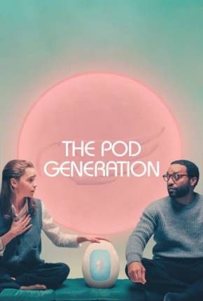 Filme The Pod Generation 2023