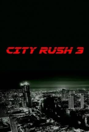 Filme City Rush 3 - Legendado e Dublado Não Oficial 2023