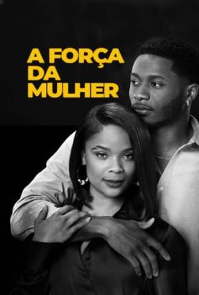 Filme A Força da Mulher 2023