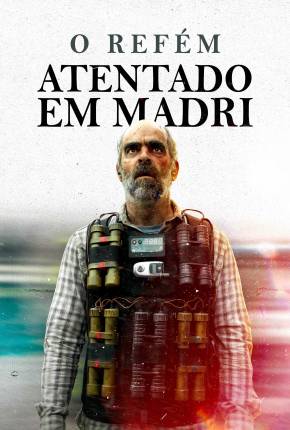 Filme O Refém - Atentado em Madri 2023