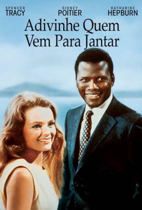 Filme Adivinhe Quem Vem Para Jantar / Guess Whos Coming to Dinner 1967