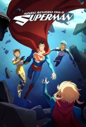 Desenho Minhas Aventuras com o Superman - 2ª Temporada 2024