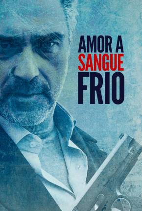 Filme Amor a Sangue Frio 2021