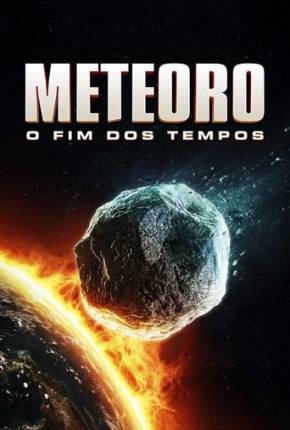 Filme Meteoro - O Fim dos Tempos 2023