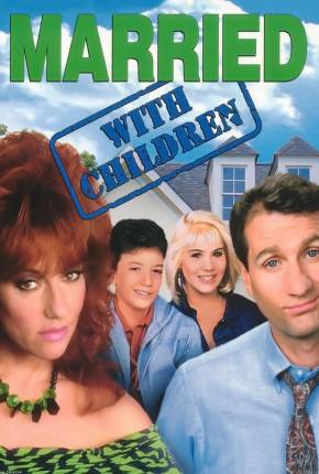 Série Um Amor de Família / Married with Children 1987