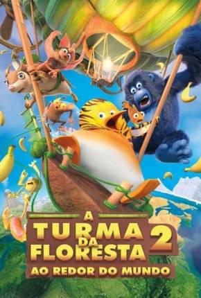 Filme A Turma da Floresta 2 - Ao Redor do Mundo 2024