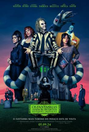 Filme Os Fantasmas Ainda se Divertem - Beetlejuice Beetlejuice - CAM 2024